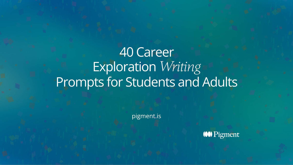 40 Career Exploration Writing Prompts by Age | Pigment