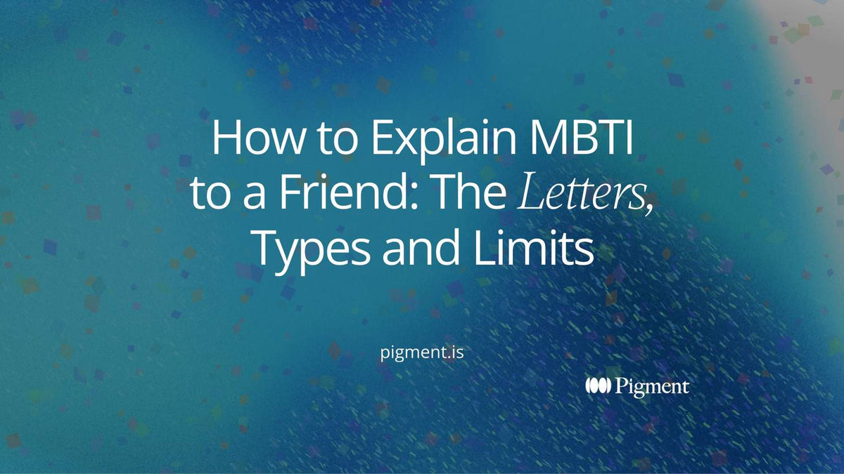 How to Explain MBTI: Letters, Types and Limits | Pigment
