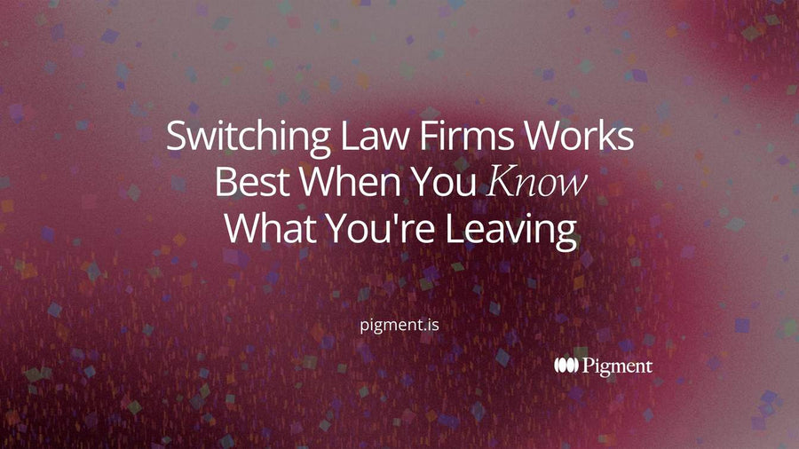 Cover for a guide to switching law firms: the title Switching Law Firms Works Best When You Know What You're Leaving, on a dark gradient.